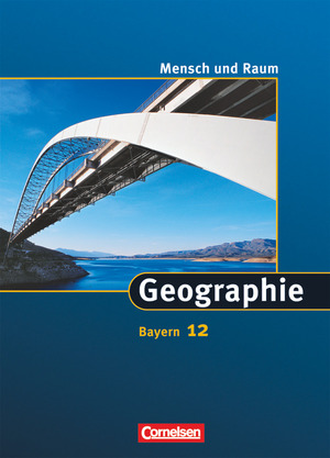 ISBN 9783464656129: Mensch und Raum - Geographie Gymnasium Bayern - 12. Jahrgangsstufe - Schulbuch