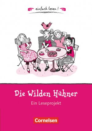 ISBN 9783464828366: Einfach lesen! - Leseprojekte - Leseförderung ab Klasse 5 - Niveau 1 - Die wilden Hühner - Ein Leseprojekt zu dem gleichnamigen Roman von Cornelia Funke - Arbeitsbuch mit Lösungen