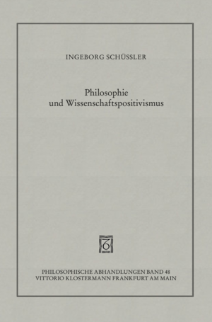 ISBN 9783465013495: Philosophie und Wissenschaftspositivismus : die mathematischen Grundsätze in Kants Kritik der reinen Vernunft und die Verselbständigung der Wissenschaften. Philosophische Abhandlungen 48.