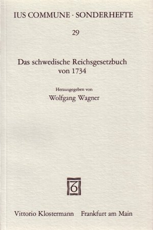 ISBN 9783465017219: Das Schwedische Reichsgesetzbuch (Sveriges Rikes Lag) von 1734 - Beiträge zur Entstehungs- und Entwicklungsgeschichte einer vollständigen Kodifikation