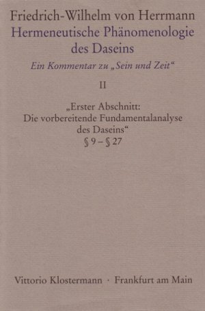 ISBN 9783465017400: Hermeneutische Phänomenologie des Daseins. Ein Kommentar zu "Sein und Zeit" - Band 2: "Erster Abschnitt: Die vorbereitende Fundamentalanalyse des Daseins" § 9 - § 27