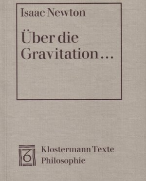 ISBN 9783465017509: Über die Gravitation - Texte zu den philosophischen Grundlagen der klassischen Mechanik. Text lateinisch/deutsch