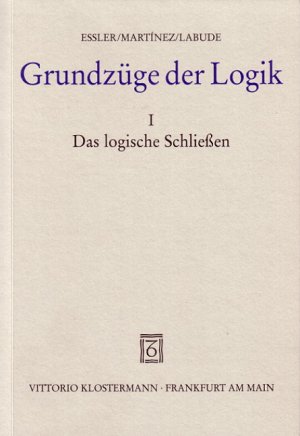 ISBN 9783465031642: Grundzüge der Logik., 1: Das logische Schließen / Wilhelm K. Essler.