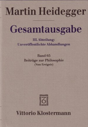 ISBN 9783465032816: Heidegger, Martin: Gesamtausgabe: III. Abteilung: Unveröffentlichte Abhandlungen. Band. 65. Beiträge zur Philosophie ( Vom Ereignis). [hrsg. von Friedrich-Wilhelm von Herrmann]