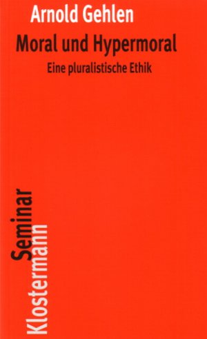 ISBN 9783465033035: Moral und Hypermoral. Eine pluralistische Ethik.