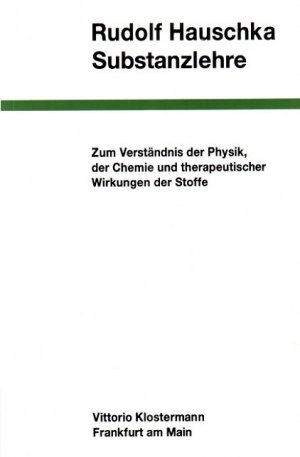 gebrauchtes Buch – Rudolf Hauschka – Substanzlehre - Zum Verständnis der Physik, der Chemie und therapeutischen Wirkungen der Stoffe