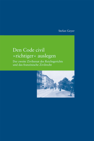 ISBN 9783465040668: Den Code civil "richtiger" auslegen - Der zweite Zivilsenat des Reichsgerichts und das französische Zivilrecht