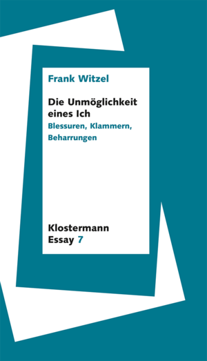 ISBN 9783465045670: Die Unmöglichkeit eines Ich - Blessuren, Klammern, Beharrungen