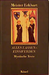 ISBN 9783466203604: alles lassen - einswerden. Mystische Texte. Reden der Unterscheidung und Predigten