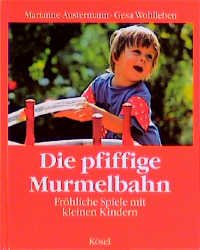 ISBN 9783466303229: Die pfiffige Murmelbahn : fröhliche Spiele mit kleinen Kindern.