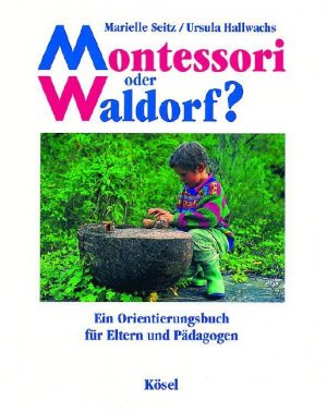 ISBN 9783466304059: Montessori oder Waldorf? : ein Orientierungsbuch für Eltern und Pädagogen. Marielle Seitz/Ursula Hallwachs. Mit Fotos von Christa Pilger-Feiler