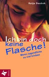 ISBN 9783466304783: Ich bin doch keine Flasche! – Wenn Jugendliche zu viel trinken