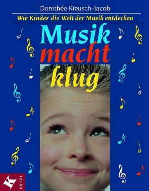 ISBN 9783466304967: Musik macht klug - wie Kinder die Welt der Musik entdecken