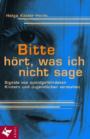 ISBN 9783466305407: Bitte hört, was ich nicht sage – Signale von suizidgefährdeten Kindern und Jugendlichen verstehen