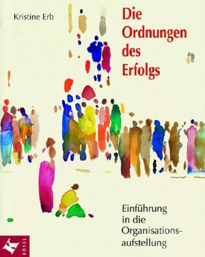 ISBN 9783466305551: Die Ordnungen des Erfolgs. Einführung in die Organisationsaufstellung.