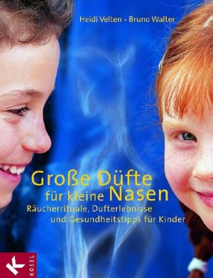 ISBN 9783466306398: Große Düfte für kleine Nasen: Räucherrituale, Dufterlebnisse und Gesundheitstipps für Kinder Velten, Heidi and Walter, Bruno