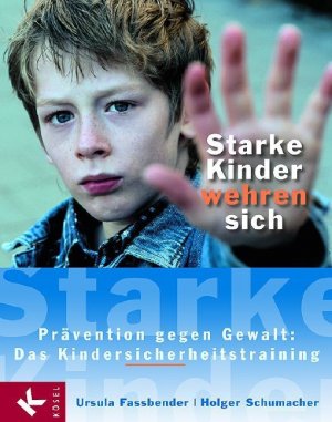 gebrauchtes Buch – Fassbender, Ursula; Schumacher – Starke Kinder wehren sich - Prävention gegen Gewalt: Das Kindersicherheitstraining