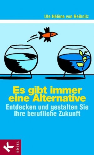 ISBN 9783466307319: Es gibt immer eine Alternative – Entdecken und gestalten Sie Ihre berufliche Zukunft