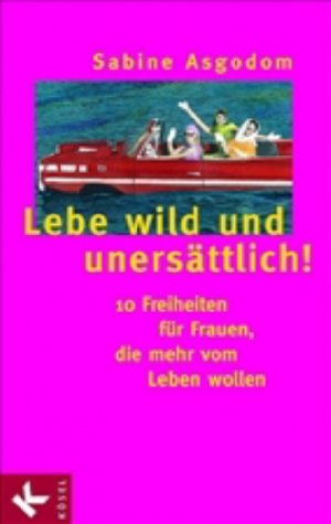 gebrauchtes Buch – Asgodom, Sabine, Maria Scherer – 4 Bücher und 1x audio CDs zum Thema - Frauen suchen Ihren Weg:  1.  Genug gejammert     2. LIVE YOUR LIFE    3a. Lebe wild und unersättlich! - 10 Freiheiten für Frauen, die mehr vom Leben wollen     3b.  audio CDs - Lebe wild unersättlich    3.  SAG JA SAG JETZT - Die Kunst, Ballast abzuwerfen...    4. Ab Morgen trage ich rot