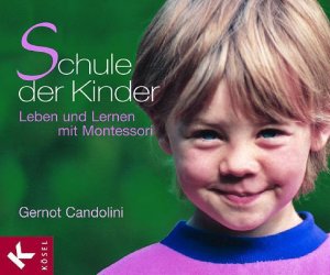 ISBN 9783466307364: Schule der Kinder – Leben und Lernen mit Montessori