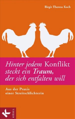 ISBN 9783466307708: Hinter jedem Konflikt steckt ein Traum, der sich entfalten will: Aus der Praxis einer Streitschlichterin Conflict Facilitation Mediation Mediator Streitschlichter Streitpartner Entwicklungspotential K