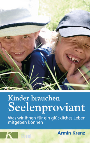 ISBN 9783466307807: Kinder brauchen Seelenproviant: Was wir ihnen für ein glückliches Leben mitgeben können Armin Krenz