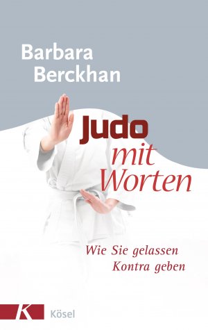 ISBN 9783466308064: Judo mit Worten - Wie Sie gelassen Kontra geben