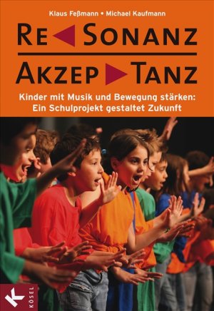 ISBN 9783466308262: ReSonanz & AkzepTanz – Kinder mit Musik und Bewegung stärken: Ein Schulprojekt gestaltet Zukunft