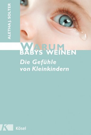 ISBN 9783466308316: Warum Babys weinen - Die Gefühle von Kleinkindern