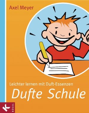 ISBN 9783466308675: Dufte Schule - Leichter lernen mit Duft-Essenzen