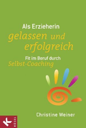 ISBN 9783466308828: Als Erzieherin gelassen und erfolgreich - Fit im Beruf durch Selbst-Coaching