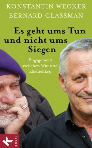 ISBN 9783466309191: Es geht ums Tun und nicht ums Siegen - Engagement zwischen Wut und Zärtlichkeit