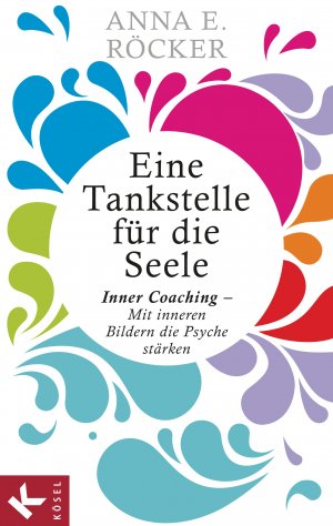 ISBN 9783466309610: Eine Tankstelle für die Seele – Inner Coaching – Mit inneren Bildern die Psyche stärken