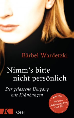 ISBN 9783466309702: Nimm's bitte nicht persönlich : Der gelassene Umgang mit Kränkungen