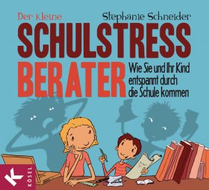 ISBN 9783466310166: Der kleine Schulstress-Berater – Wie Sie und Ihr Kind entspannt durch die Schule kommen