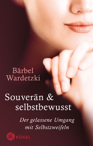 ISBN 9783466310289: Souverän und selbstbewusst - Der gelassene Umgang mit Selbstzweifeln.