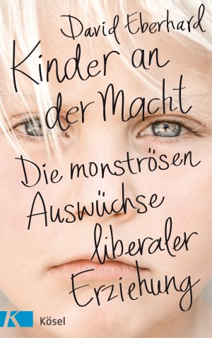 ISBN 9783466310401: Kinder an der Macht - Die monströsen Auswüchse liberaler Erziehung