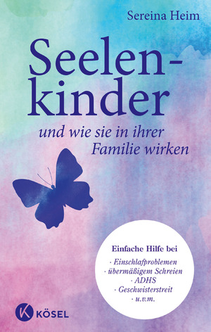 ISBN 9783466310944: Seelenkinder und wie sie in ihrer Familie wirken – Einfache Hilfe für Babys & Kinder bei: Einschlafproblemen, übermäßigem Schreien, ADHS, Geschwisterstreit u.v.m.