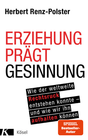 gebrauchtes Buch – Herbert RenzPolster – Erziehung prägt Gesinnung: Wie der weltweite Rechtsruck entstehen konnte - und wie wir ihn aufhalten können