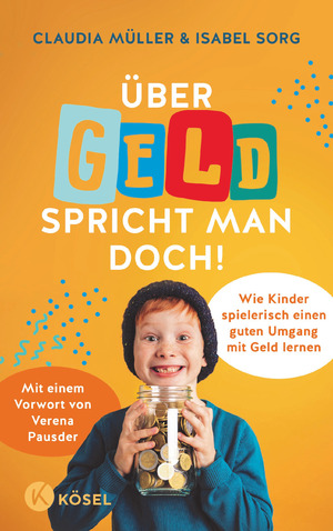 ISBN 9783466312177: Über Geld spricht man doch! - Wie Kinder spielerisch einen guten Umgang mit Geld lernen - Mit einem Vorwort von Verena Pausder