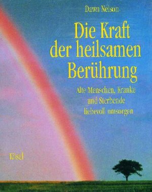 ISBN 9783466343478: Die Kraft der heilsamen Berührung Nelson, Dawn