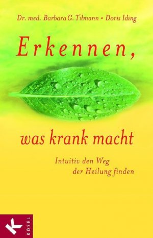 ISBN 9783466344659: Erkennen, was krank macht - Intuitiv den Weg der Heilung finden