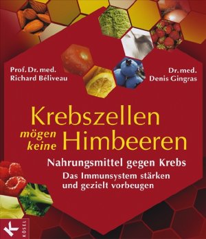 gebrauchtes Buch – Béliveau, Prof. Dr. med. Richard – Krebszellen mögen keine Himbeeren. Nahrungsmittel gegen Krebs