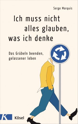 ISBN 9783466346493: Ich muss nicht alles glauben, was ich denke - Das Grübeln beenden, gelassener leben - Sehr Guter Zustand!