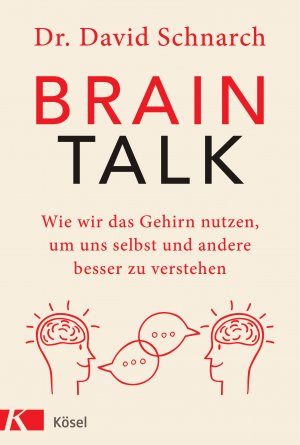 ISBN 9783466347582: Brain Talk - Wie wir das Gehirn nutzen, um uns selbst und andere besser zu verstehen