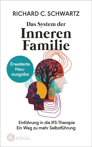 ISBN 9783466348169: Das System der Inneren Familie - Einführung in die IFS-Therapie - Ein Weg zu mehr Selbstführung - Erweiterte Neuausgabe