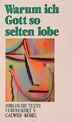 ISBN 9783466363704: Biblische Texte verfremdet / Warum ich Gott so selten lobe