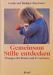 gebrauchtes Buch – Maschwitz, Gerda / Maschwitz – Gemeinsam Stille entdecken - Übungen für Kinder und Erwachsene