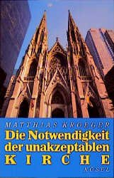 ISBN 9783466364749: Die Notwendigkeit der unakzeptablen Kirche: eine Ermutigung zu distanzierter Christlichkeit