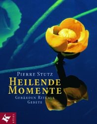 gebrauchtes Buch – Pierre Stutz – Heilende Momente